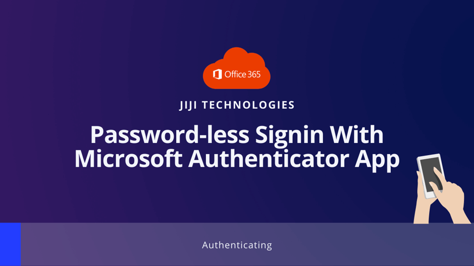 Passwordless authentication with Microsoft Authenticator App | JiJi  Technologies