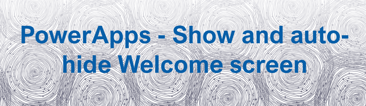 Powerapps Show And Auto Hide Welcome Screen Jiji Technologies