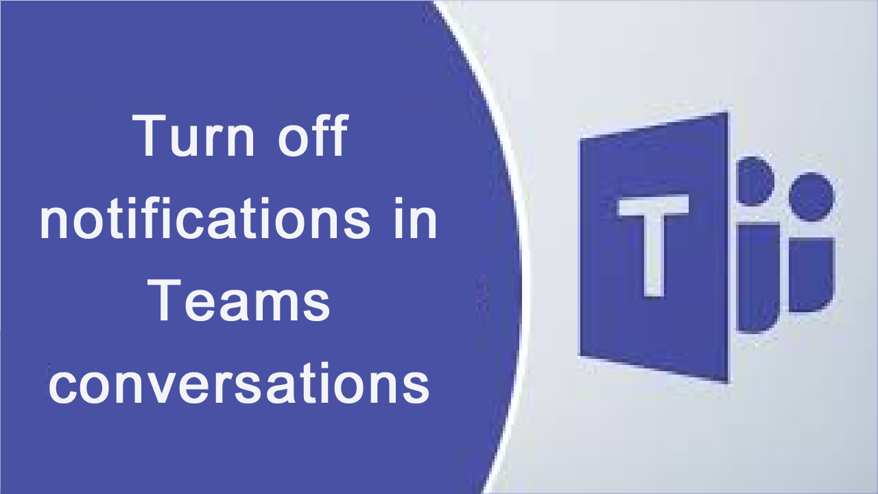 Turn off notifications in Microsoft Teams conversations JiJi Technologies