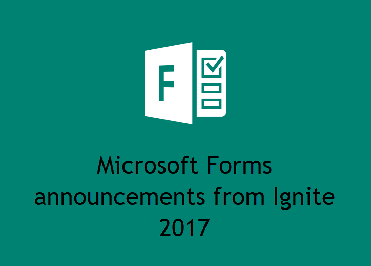 Microsoft Forms announcement from Ignite 2017
