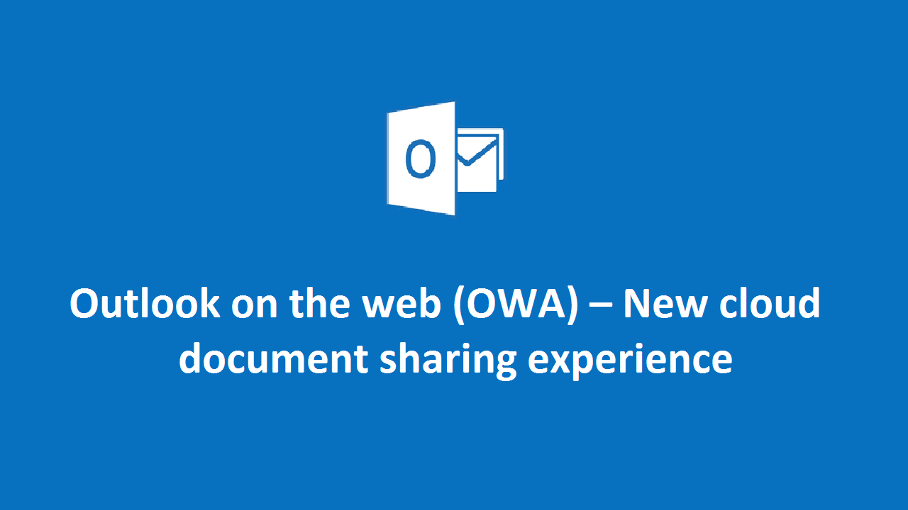 Outlook on the web (OWA) – New cloud document sharing experience