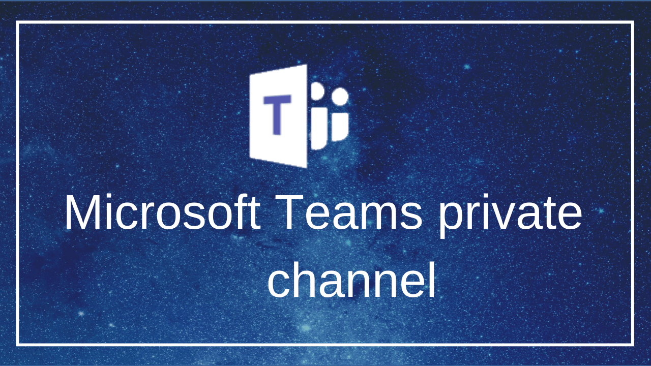 Microsoft Teams Private Channel