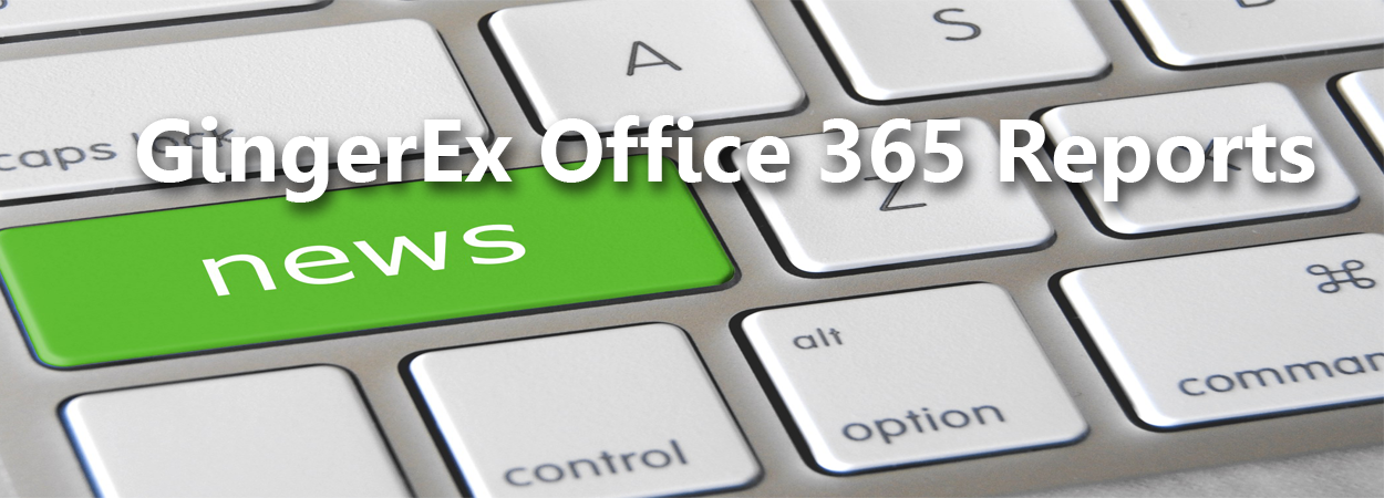 GingerEx Office 365 Reports v1.0.0.2 Release