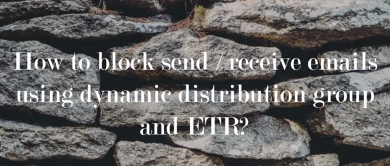How to block send / receive emails using dynamic distribution group and ETR?
