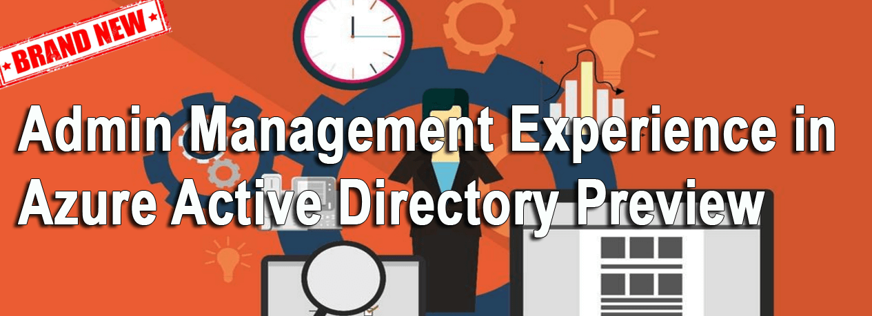 Admin Management Experience in ‘Brand New’ Azure Active Directory Preview