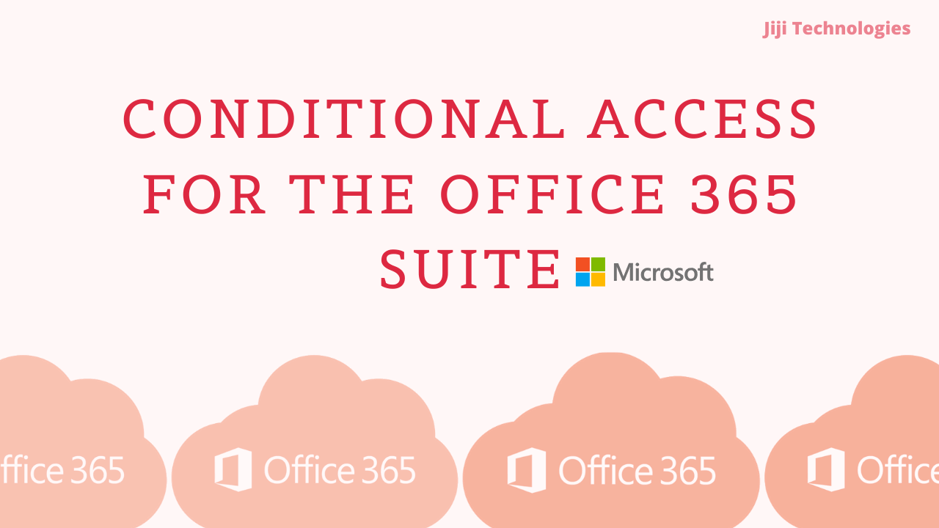 Conditional Access for the Office365 suite