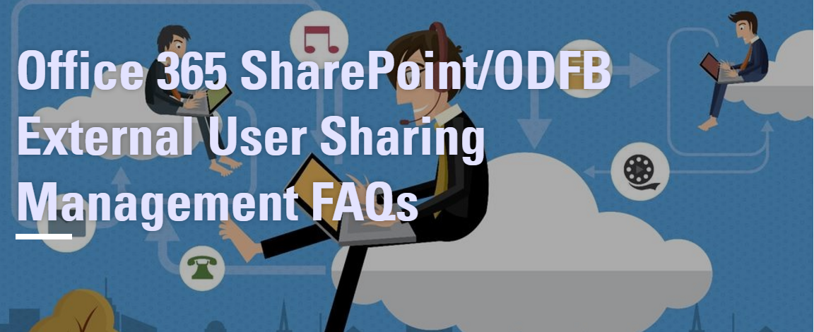 Office 365 SharePoint/ODFB External User Sharing Management FAQs
