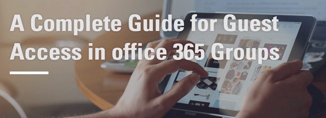 A Complete Guide for Guest Access in office 365 Groups