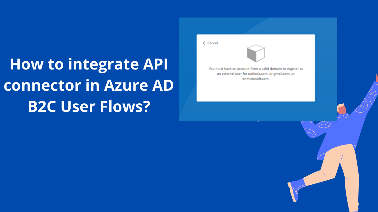 How to integrate API connector in Azure AD B2C User Flows?