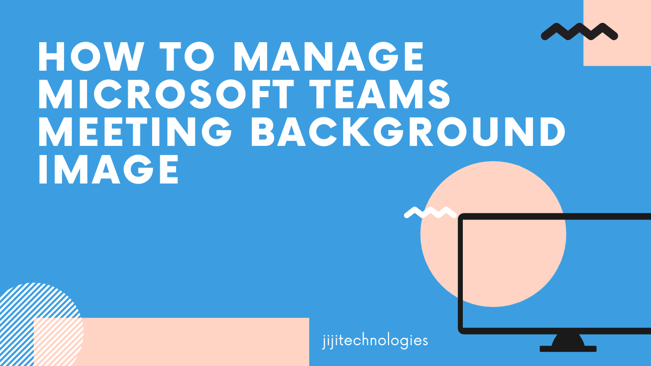 How to manage Microsoft Teams meeting Background Image
