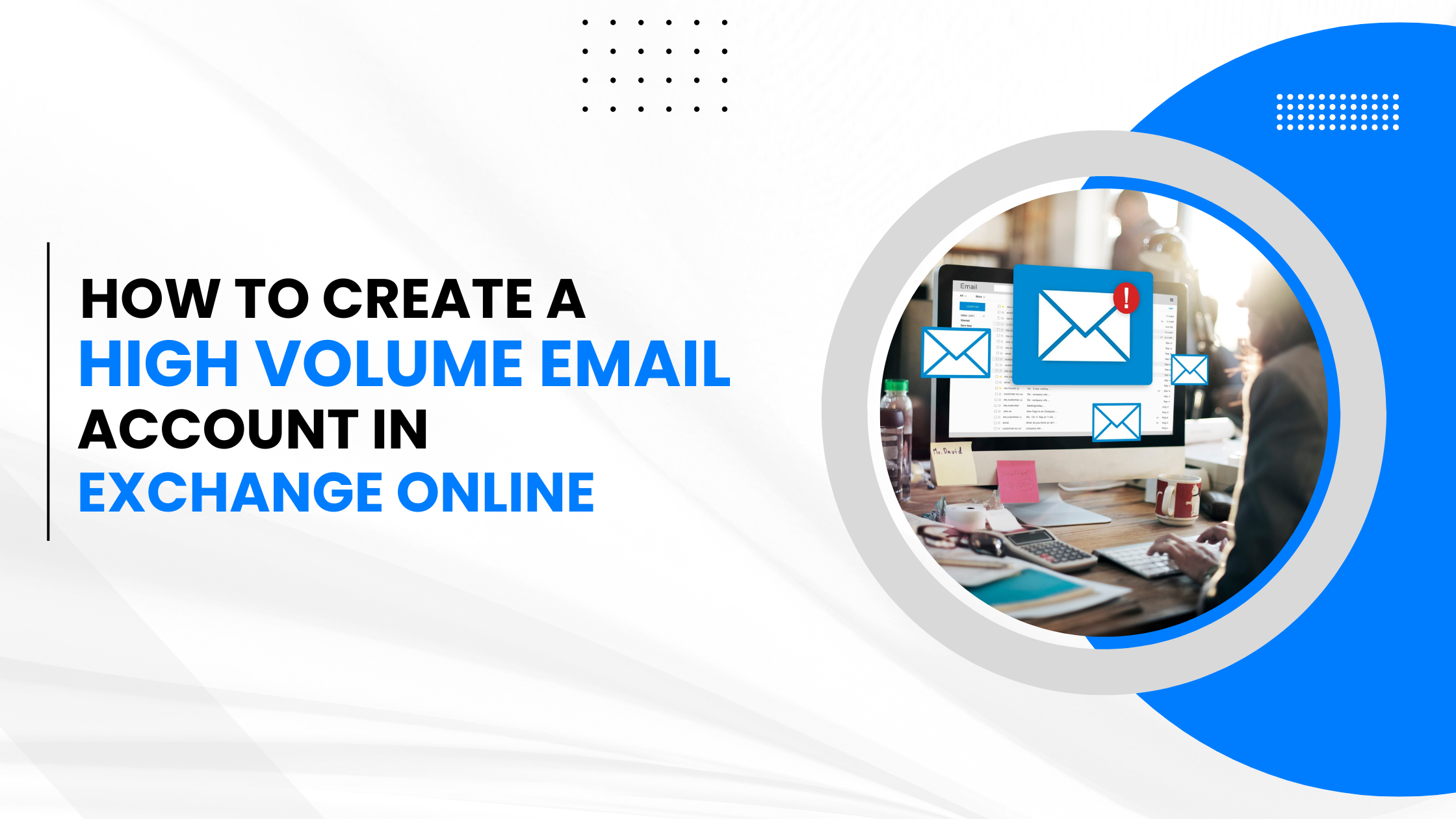 How to create a High Volume Email Account in Exchange Online