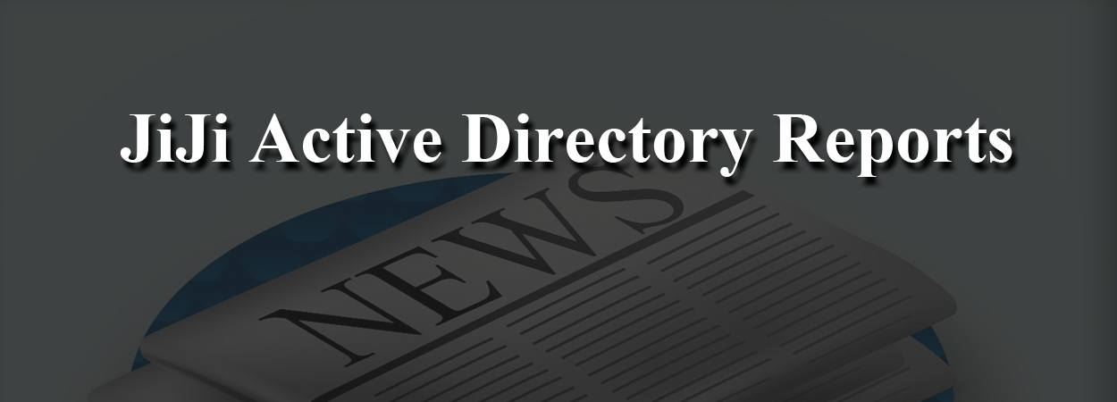 Relaunch of JiJi Active Directory Reports(Lite Edition)