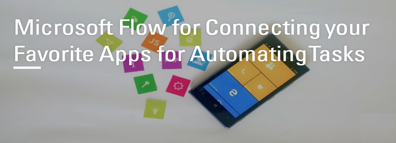 Microsoft Flow for Connecting your Favorite Apps for Automating Tasks