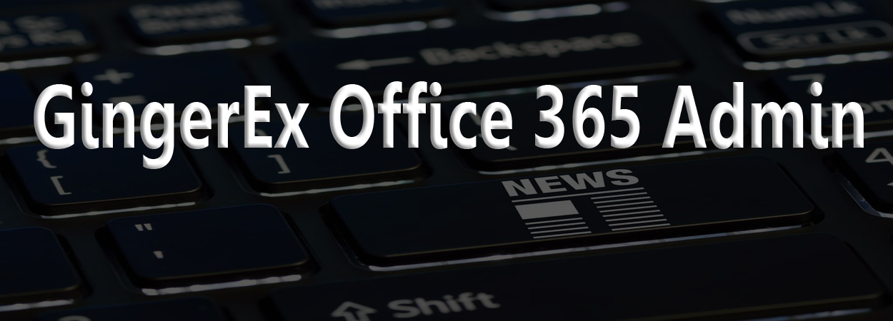 GingerEx Office 365 Admin version 1.0.2.2 Release