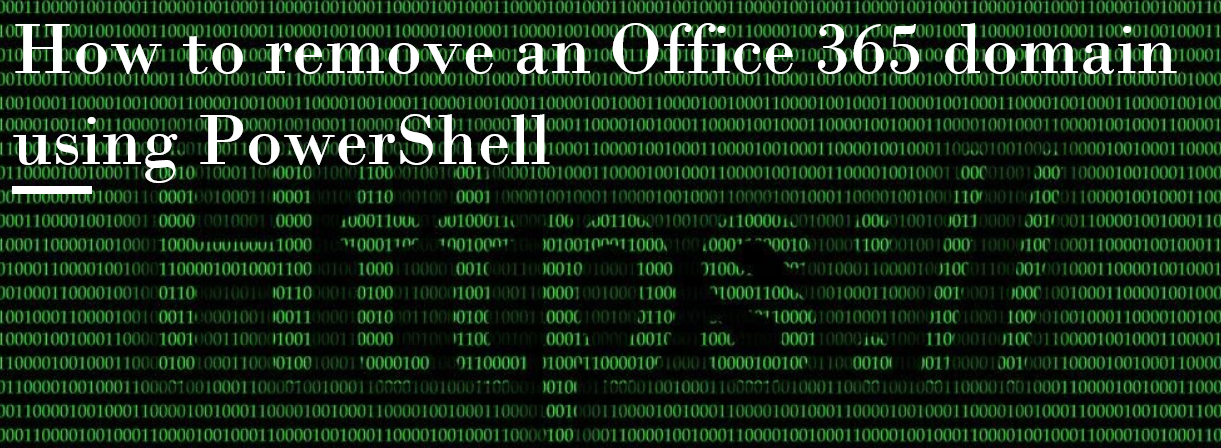 How to remove an Office 365 domain using PowerShell