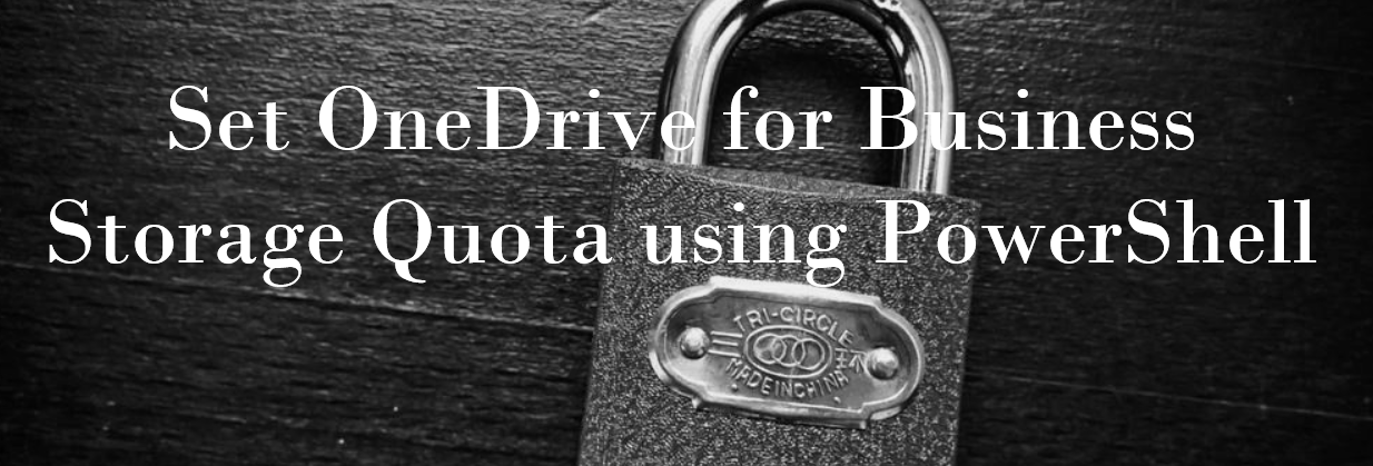 How to set OneDrive for Business Storage Quota using PowerShell