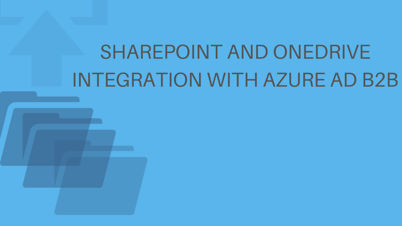 SharePoint and OneDrive integration with Azure AD B2B