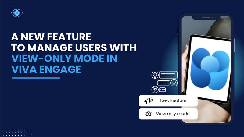 A New Feature to Manage Users with View-Only Mode in Viva Engage